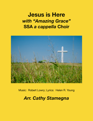 Book cover for Jesus is Here (with “Amazing Grace”) (SSA a cappella Choir)