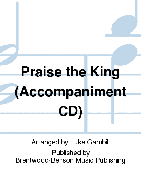 Praise the King (Accompaniment CD)
