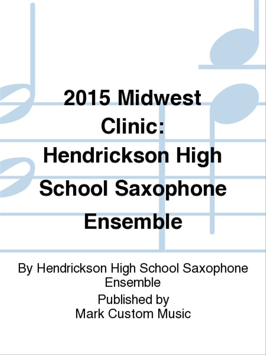 2015 Midwest Clinic: Hendrickson High School Saxophone Ensemble Saxophone Ensemble scores gallery preview page 1