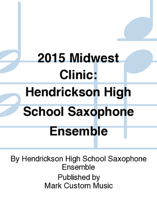 2015 Midwest Clinic: Hendrickson High School Saxophone Ensemble