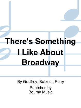 There's Something I Like About Broadway