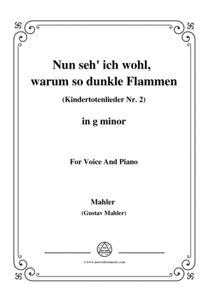 Mahler-Nun seh' ich wohl,warum so dunkle Flammen(Kindertotenlieder Nr. 2) in g minor,for Voice and P