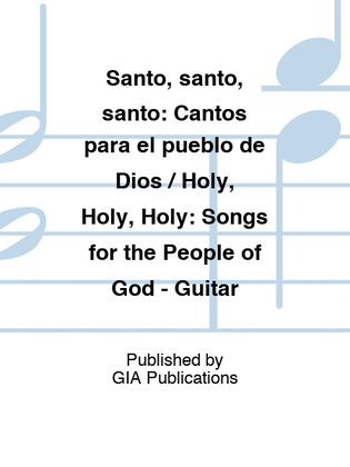 Santo, santo, santo: Cantos para el pueblo de Dios / Holy, Holy, Holy: Songs for the People of God - Guitar