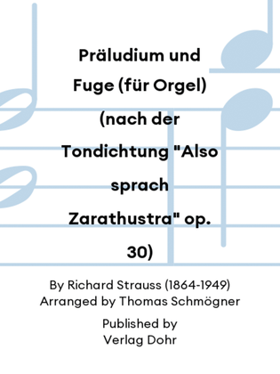 Präludium und Fuge (für Orgel) (nach der Tondichtung "Also sprach Zarathustra" op. 30)