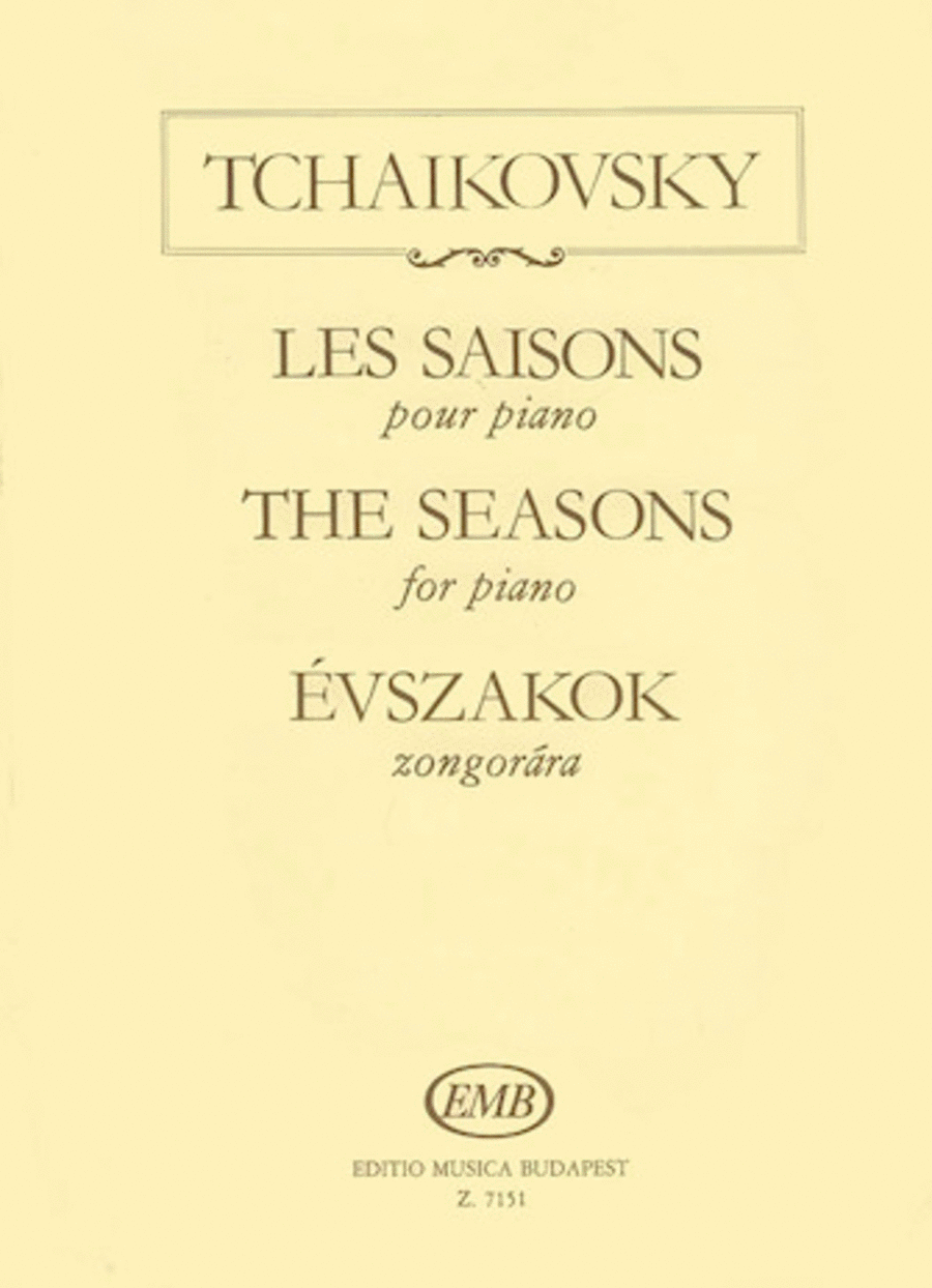 Peter Ilyich Tchaikovsky : The Seasons Op. 37b