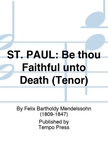 ST. PAUL: Be thou Faithful unto Death (Tenor)