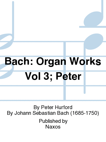 Bach: Organ Works Vol 3; Peter