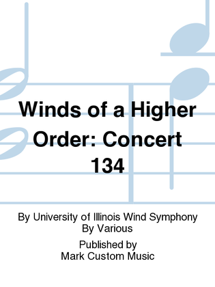 Winds of a Higher Order: Concert 134