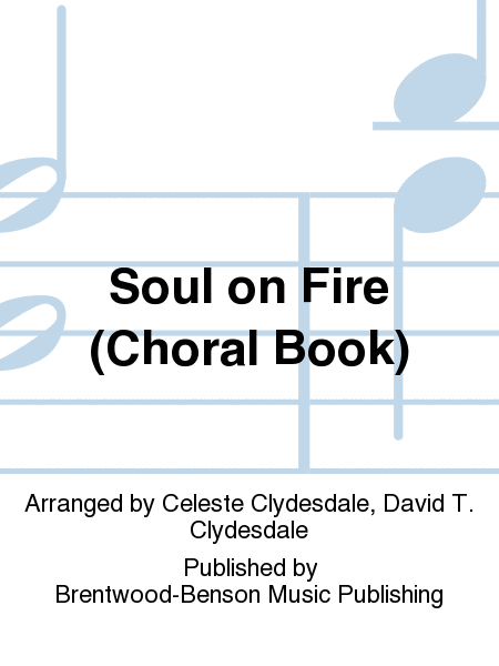 Soul on Fire (Choral Book)