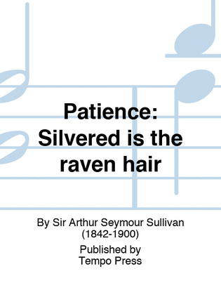 PATIENCE: Silvered is the raven hair
