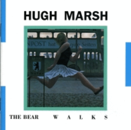 Hugh Marsh - The Bear Walks
