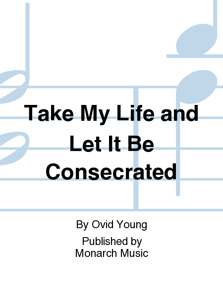 Take My Life and Let It Be Consecrated image number null