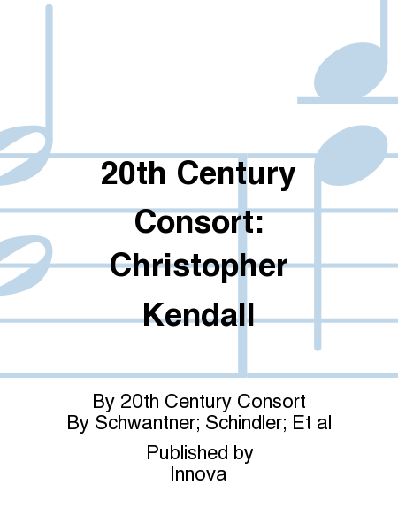 20th Century Consort: Christopher Kendall