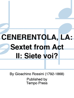 CENERENTOLA, LA: Sextet from Act II: Siete voi?