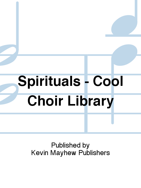 Spirituals - Cool Choir Library