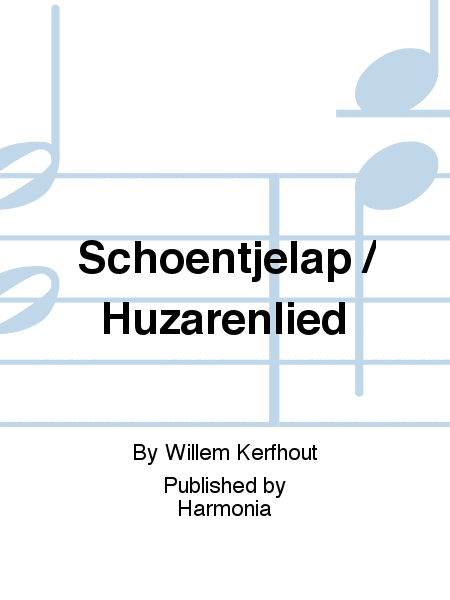 Schoentjelap / Huzarenlied