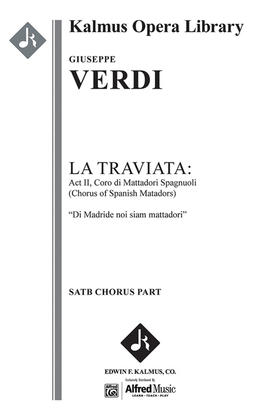 La Traviata -- Act II, Coro di Mattadori Spagnuoli (Chorus of Spanish Matadors) -- Di Madride noi siam mattadori (excerpt)