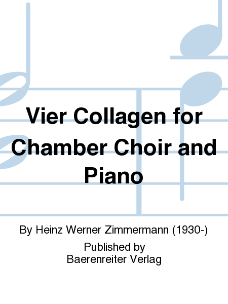 Vier Collagen for Chamber Choir and Piano