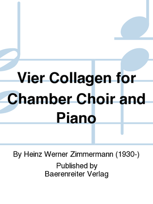 Vier Collagen for Chamber Choir and Piano