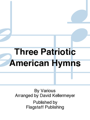 Three Patriotic American Hymns