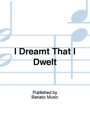 I Dreamt That I Dwelt