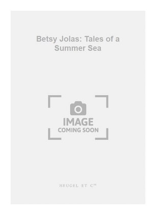 Betsy Jolas: Tales of a Summer Sea
