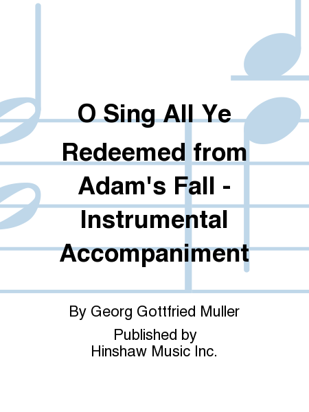 O Sing All Ye Redeemed From Adam's Fall - Instr.