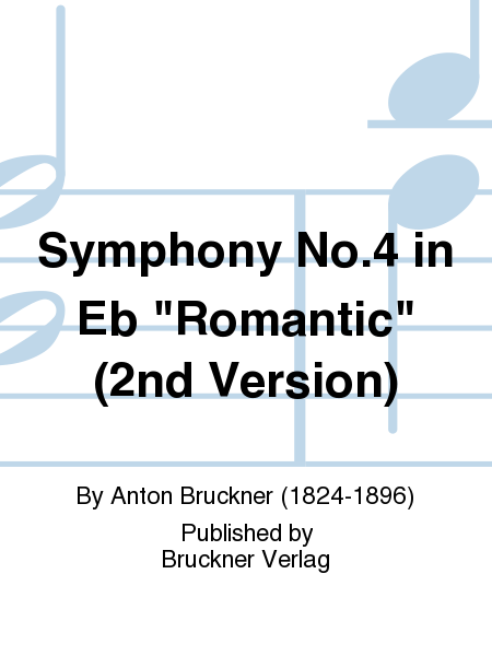 Symphony No. 4 in Eb 'Romantic' (2nd Version)