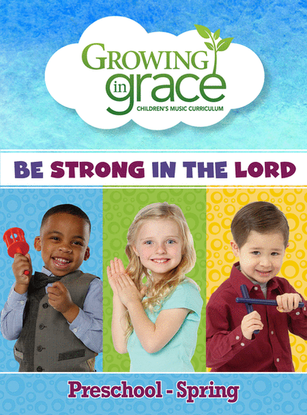 Be Strong in the Lord from Growing in Grace: Preschool - Spring