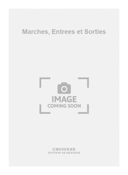 Marches, Entrees et Sorties