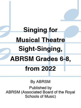 Singing for Musical Theatre Sight-Singing, ABRSM Grades 6-8, from 2022