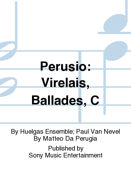 Perusio: Virelais, Ballades, C