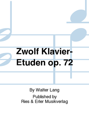Zwölf Klavier-Etuden Op. 72