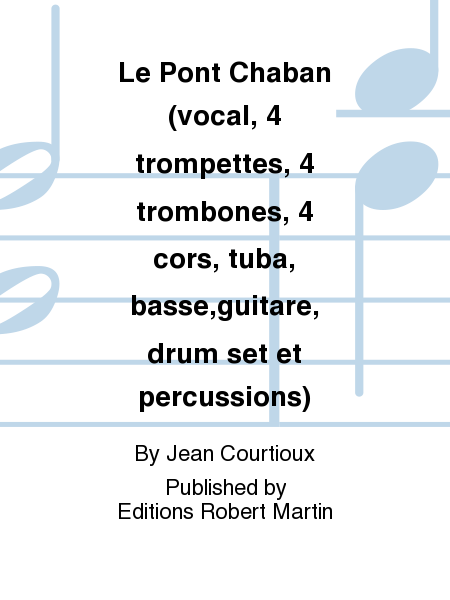 Le Pont Chaban (vocal, 4 trompettes, 4 trombones, 4 cors, tuba, basse,guitare, drum set et percussions)