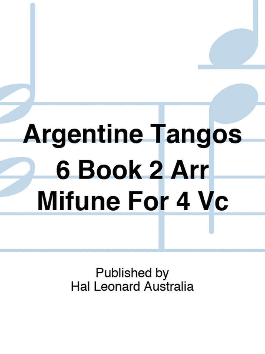 Argentine Tangos 6 Book 2 Arr Mifune For 4 Vc