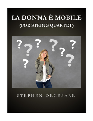 La Donna È Mobile (for String Quartet and Piano)
