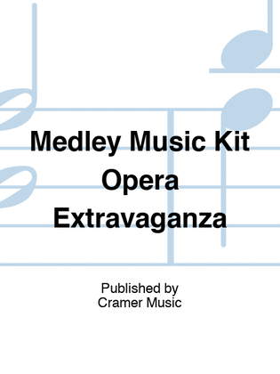 Medley Music Kit Opera Extravaganza