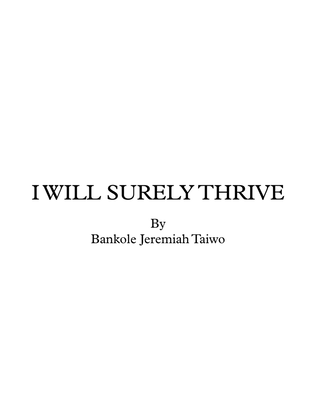 I WILL SURELY THRIVE