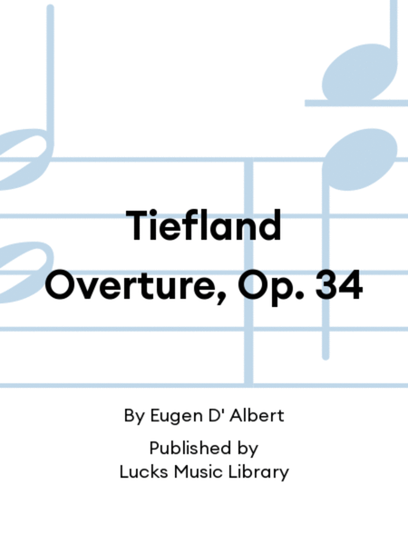 Tiefland Overture, Op. 34