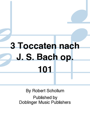 3 Toccaten nach J. S. Bach op. 101