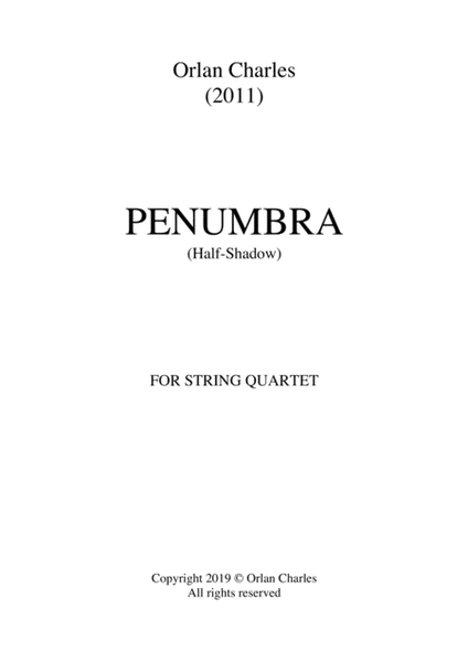 Orlan Charles - Penumbra (Half Shadow) - for string quartet