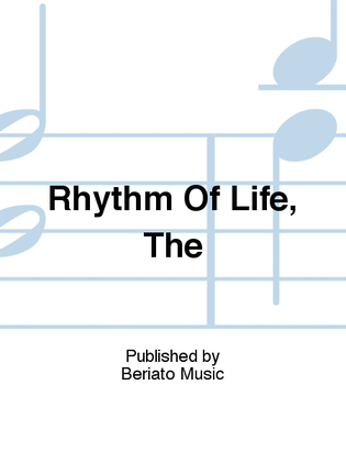 Rhythm Of Life, The