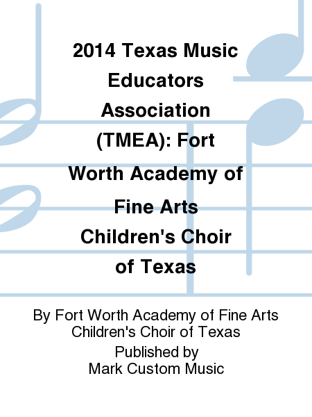 2014 Texas Music Educators Association (TMEA): Fort Worth Academy of Fine Arts Children's Choir of Texas