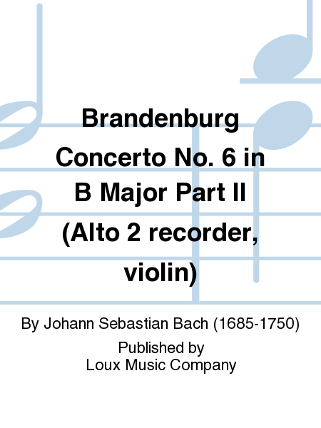 Brandenburg Concerto No. 6 in B Major Part II (Alto 2 recorder, violin)
