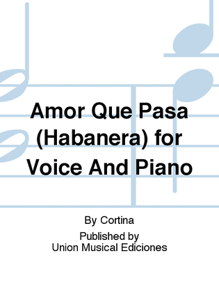 Amor Que Pasa (Habanera) for Voice And Piano