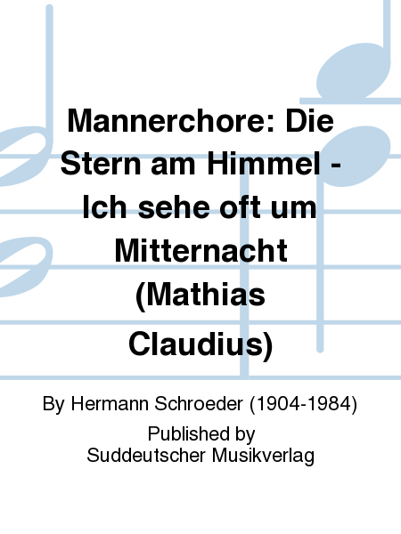 Männerchöre: Die Stern' am Himmel - Ich sehe oft um Mitternacht (Mathias Claudius)