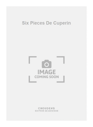 Six Pieces De Cuperin