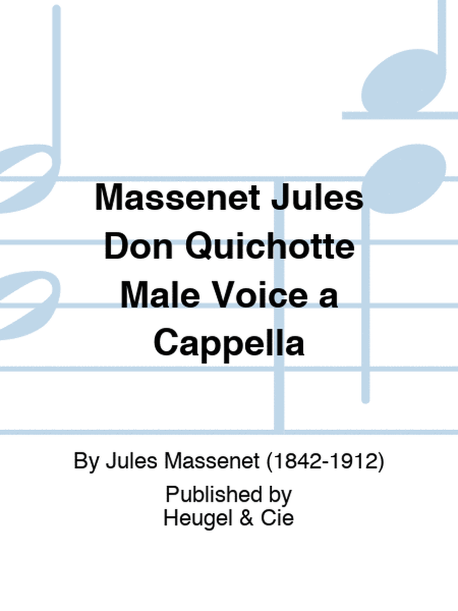 Massenet Jules Don Quichotte Male Voice a Cappella