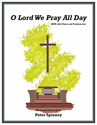 O Lord We Pray All Day