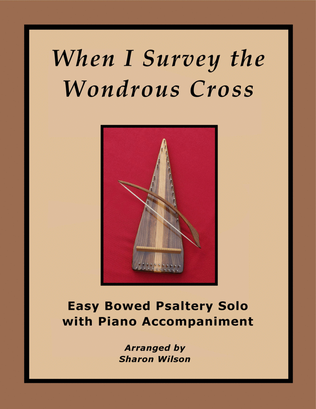When I Survey the Wondrous Cross (Easy Bowed Psaltery Solo with Piano Accompaniment)
